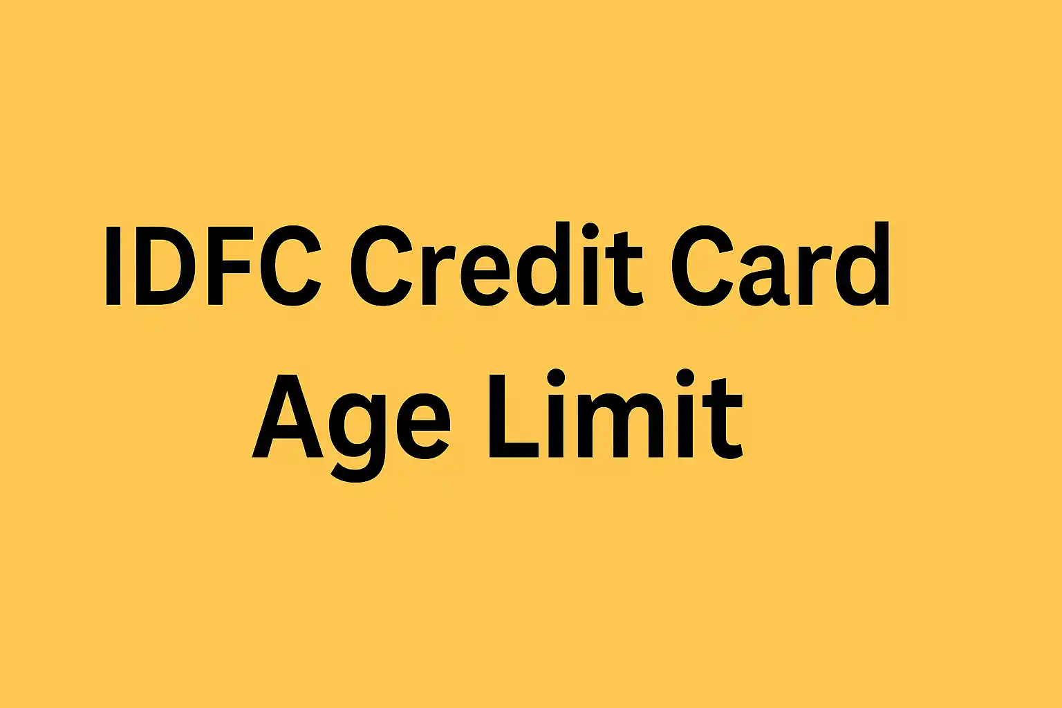 IDFC Credit Card Age Limit